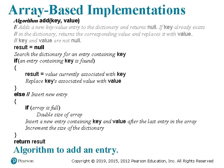 Array-Based Implementations Algorithm add(key, value) // Adds a new key-value entry to the dictionary