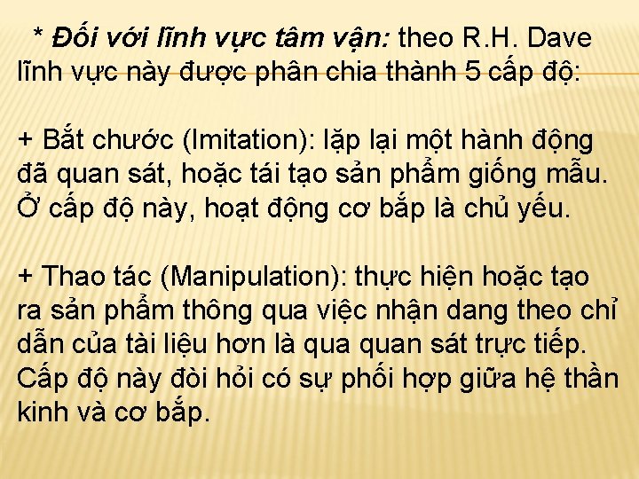  * Đối với lĩnh vực tâm vận: theo R. H. Dave lĩnh vực