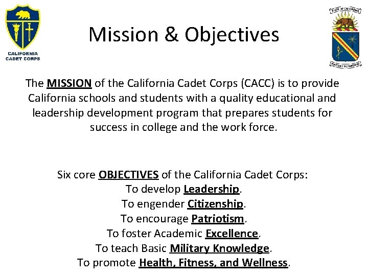 Mission & Objectives The MISSION of the California Cadet Corps (CACC) is to provide