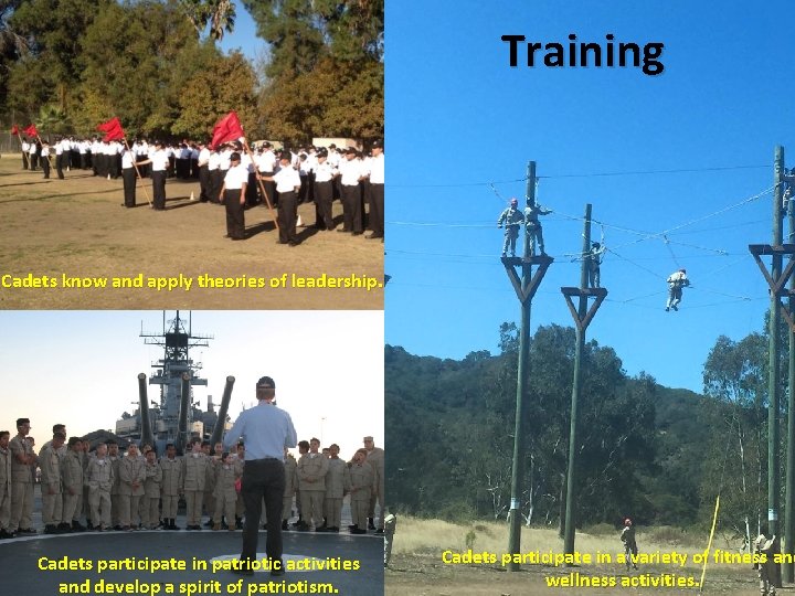 Training Cadets know and apply theories of leadership. Cadets participate in patriotic activities and