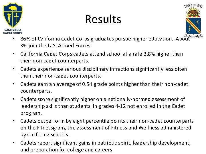 Results • 86% of California Cadet Corps graduates pursue higher education. About 3% join