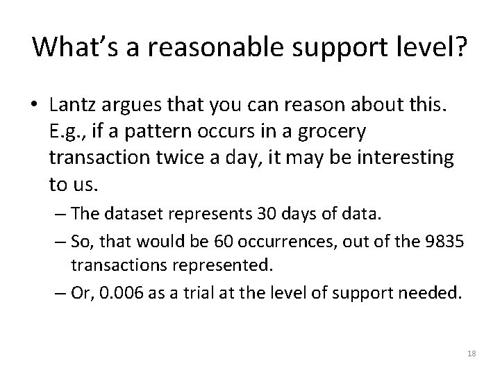 What’s a reasonable support level? • Lantz argues that you can reason about this.