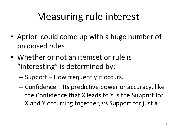 Measuring rule interest • Apriori could come up with a huge number of proposed