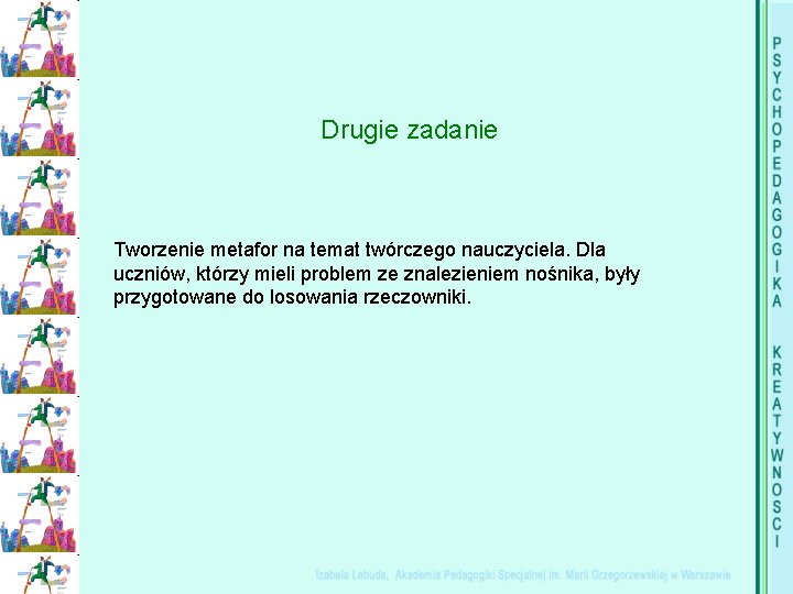 Drugie zadanie Tworzenie metafor na temat twórczego nauczyciela. Dla uczniów, którzy mieli problem ze