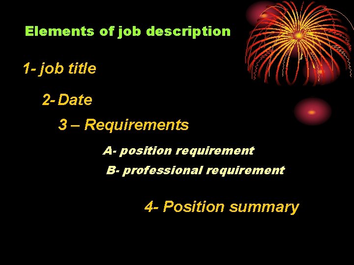 Elements of job description 1 - job title 2 - Date 3 – Requirements