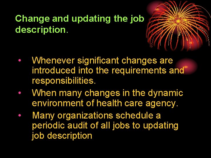 Change and updating the job description. • • • Whenever significant changes are introduced