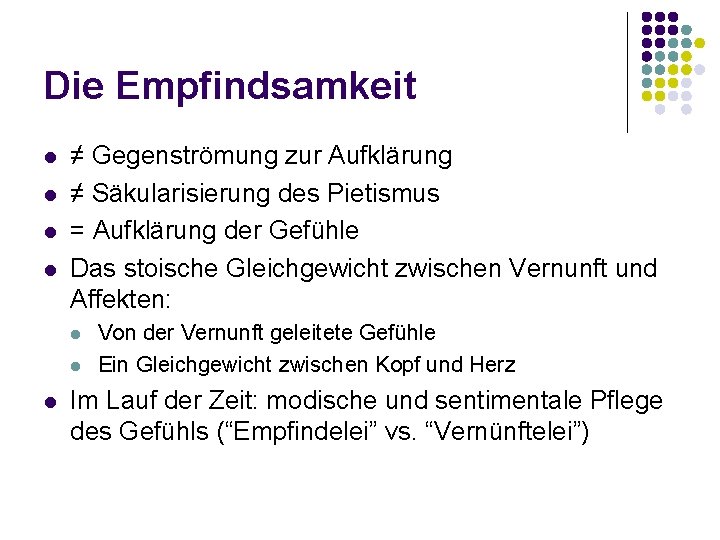 Die Empfindsamkeit l l ≠ Gegenströmung zur Aufklärung ≠ Säkularisierung des Pietismus = Aufklärung