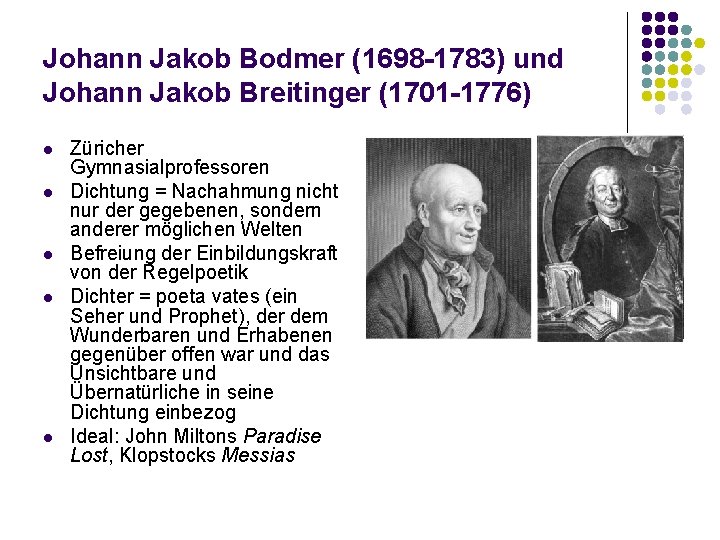 Johann Jakob Bodmer (1698 -1783) und Johann Jakob Breitinger (1701 -1776) l l l