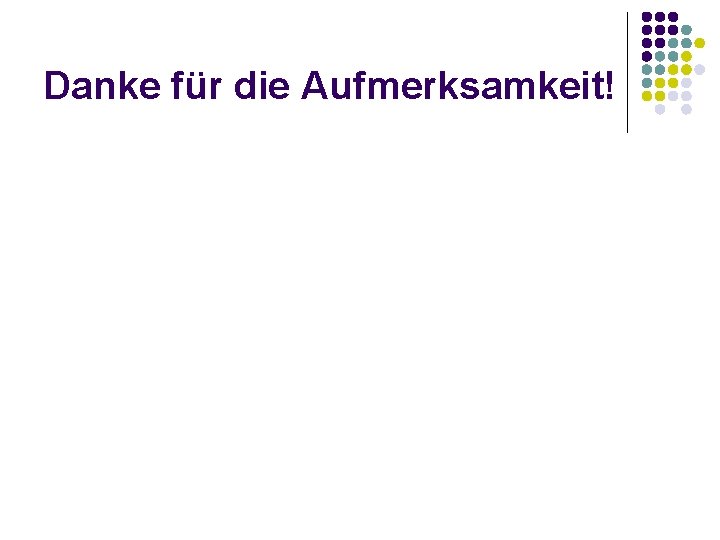 Danke für die Aufmerksamkeit! 