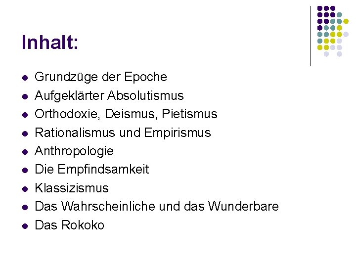 Inhalt: l l l l l Grundzüge der Epoche Aufgeklärter Absolutismus Orthodoxie, Deismus, Pietismus