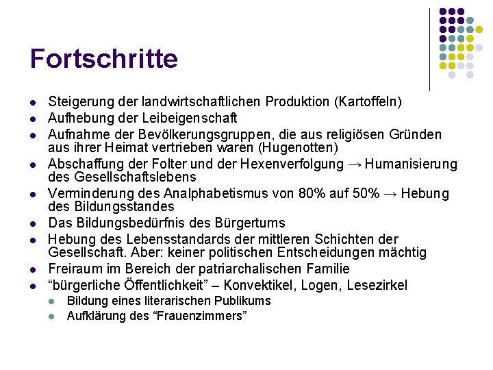 Fortschritte l l l l l Steigerung der landwirtschaftlichen Produktion (Kartoffeln) Aufhebung der Leibeigenschaft