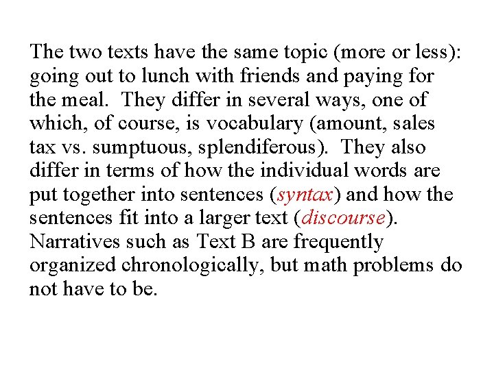 The two texts have the same topic (more or less): going out to lunch
