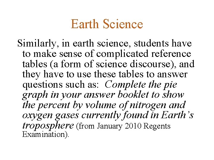 Earth Science Similarly, in earth science, students have to make sense of complicated reference