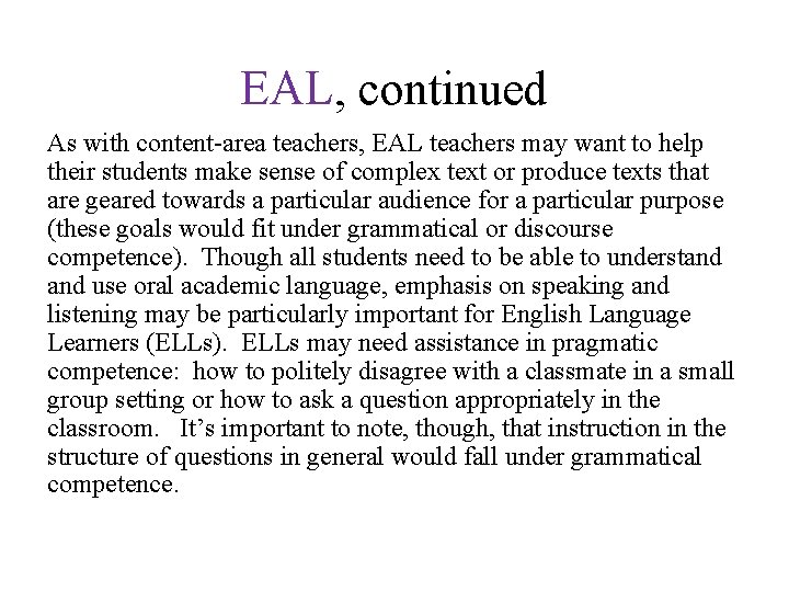 EAL, continued As with content-area teachers, EAL teachers may want to help their students