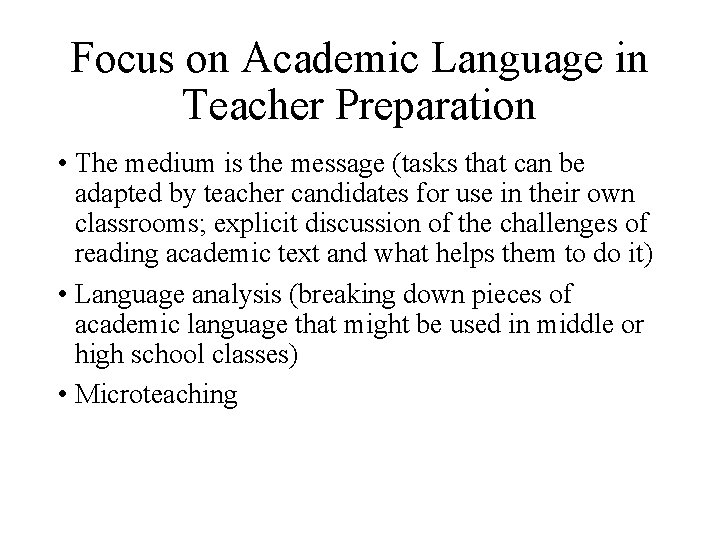 Focus on Academic Language in Teacher Preparation • The medium is the message (tasks