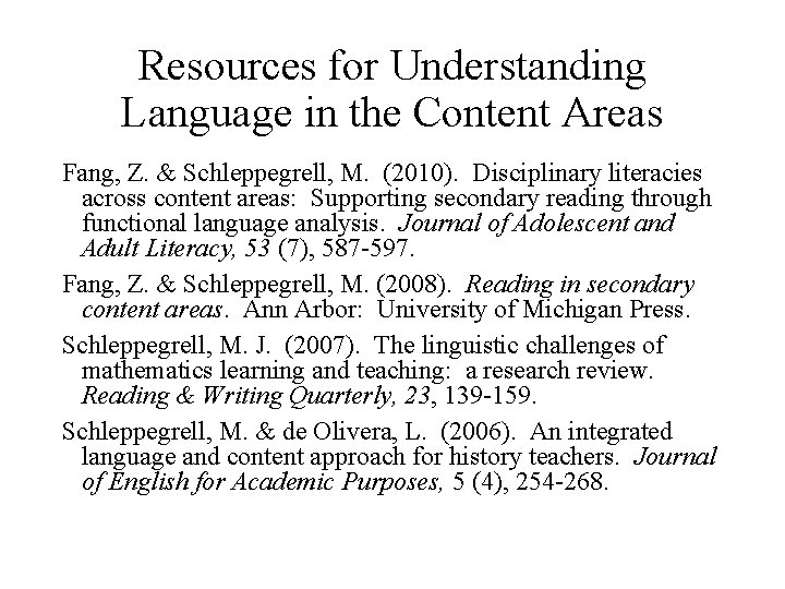 Resources for Understanding Language in the Content Areas Fang, Z. & Schleppegrell, M. (2010).