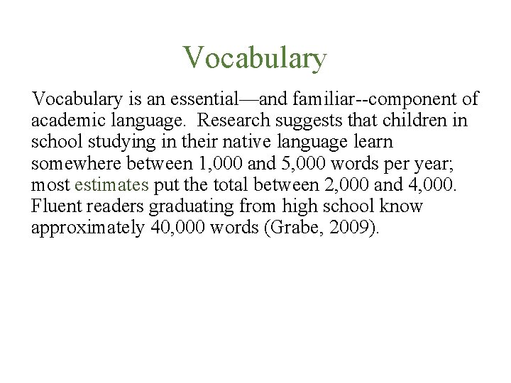 Vocabulary is an essential—and familiar--component of academic language. Research suggests that children in school