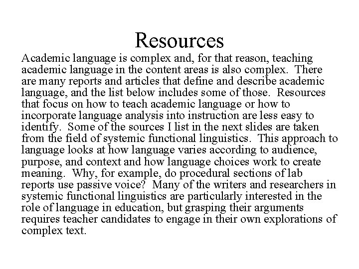 Resources Academic language is complex and, for that reason, teaching academic language in the