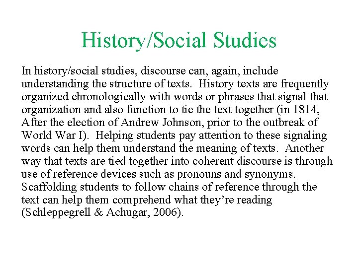 History/Social Studies In history/social studies, discourse can, again, include understanding the structure of texts.