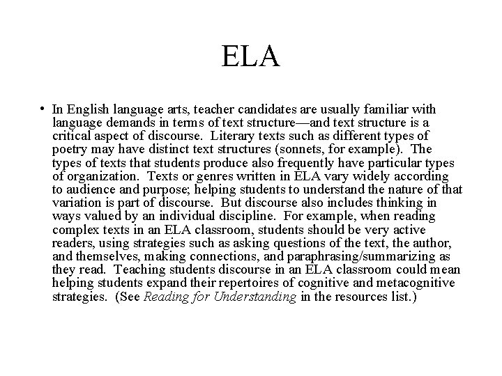 ELA • In English language arts, teacher candidates are usually familiar with language demands