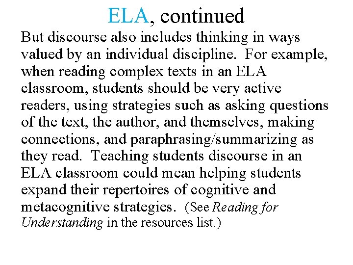 ELA, continued But discourse also includes thinking in ways valued by an individual discipline.
