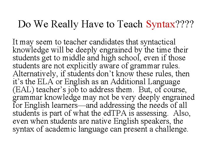 Do We Really Have to Teach Syntax? ? It may seem to teacher candidates