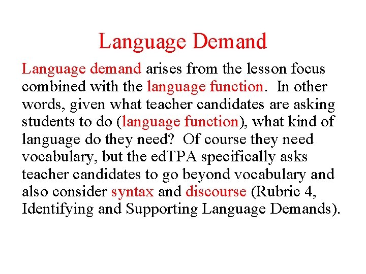 Language Demand Language demand arises from the lesson focus combined with the language function.