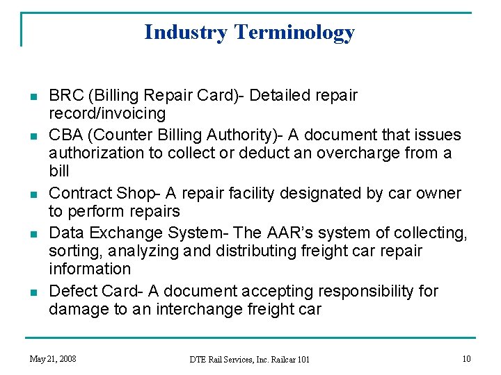 Industry Terminology n n n BRC (Billing Repair Card)- Detailed repair record/invoicing CBA (Counter