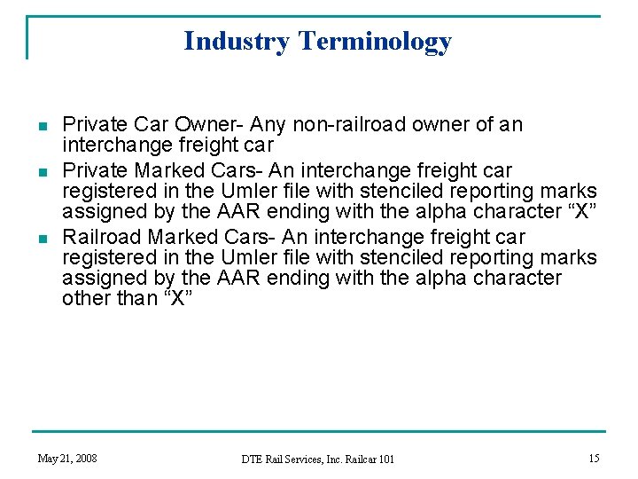 Industry Terminology n n n Private Car Owner- Any non-railroad owner of an interchange