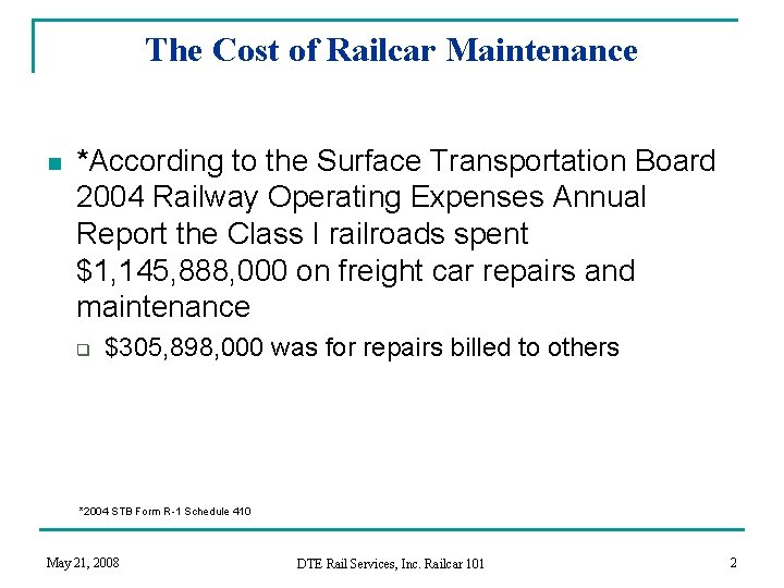 The Cost of Railcar Maintenance n *According to the Surface Transportation Board 2004 Railway