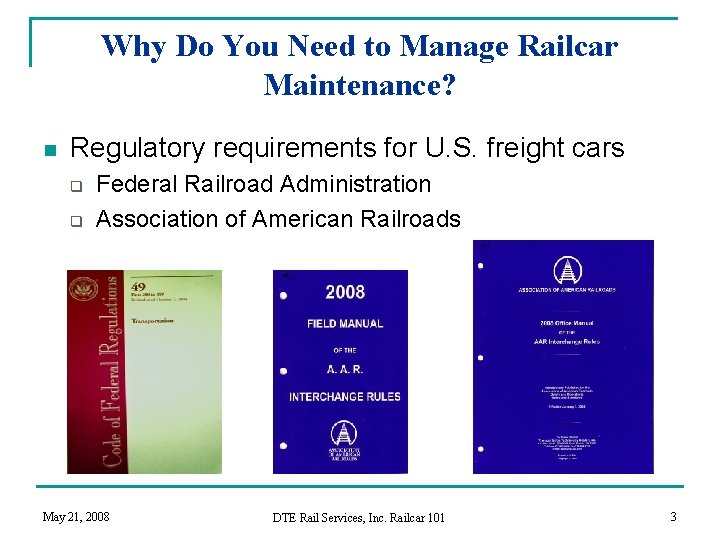 Why Do You Need to Manage Railcar Maintenance? n Regulatory requirements for U. S.