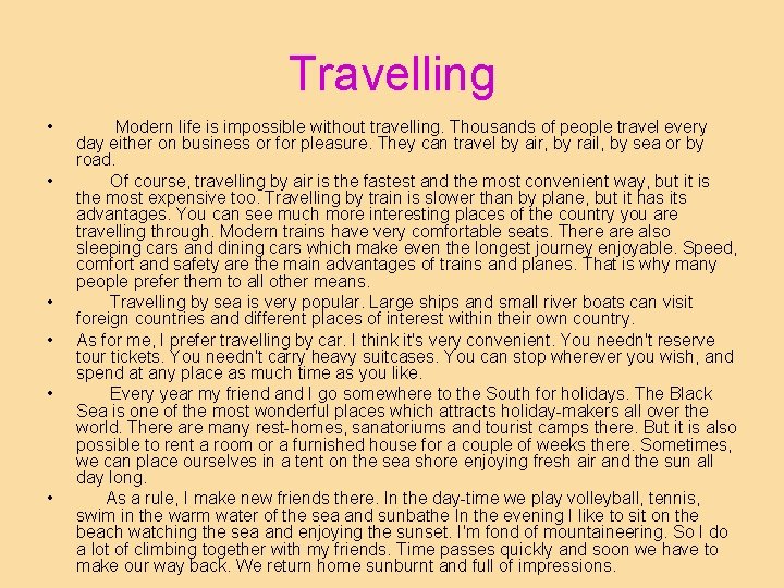 Travelling • • • Modern life is impossible without travelling. Thousands of people travel