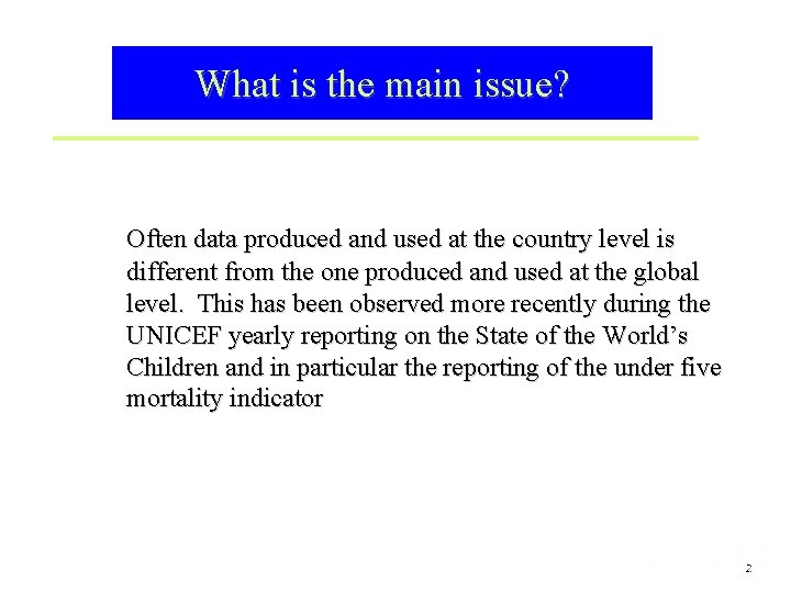 What is the main issue? Often data produced and used at the country level