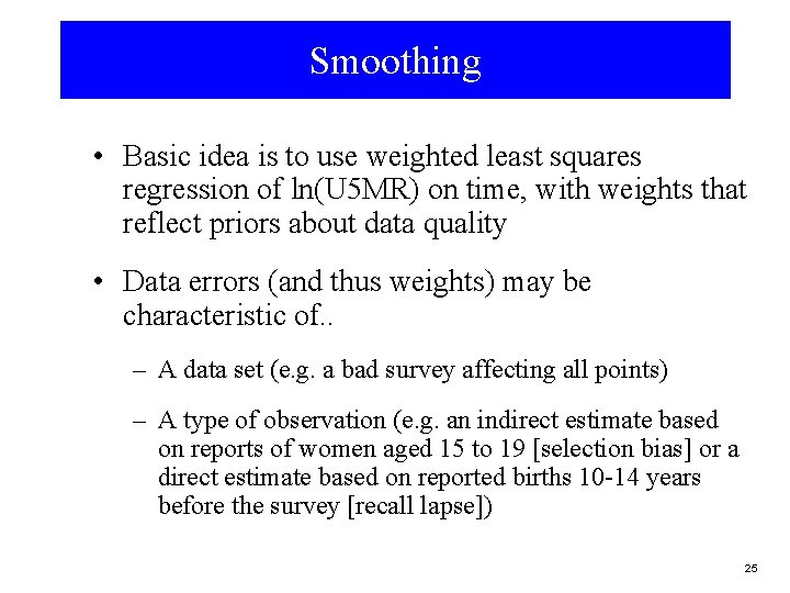 Smoothing • Basic idea is to use weighted least squares regression of ln(U 5