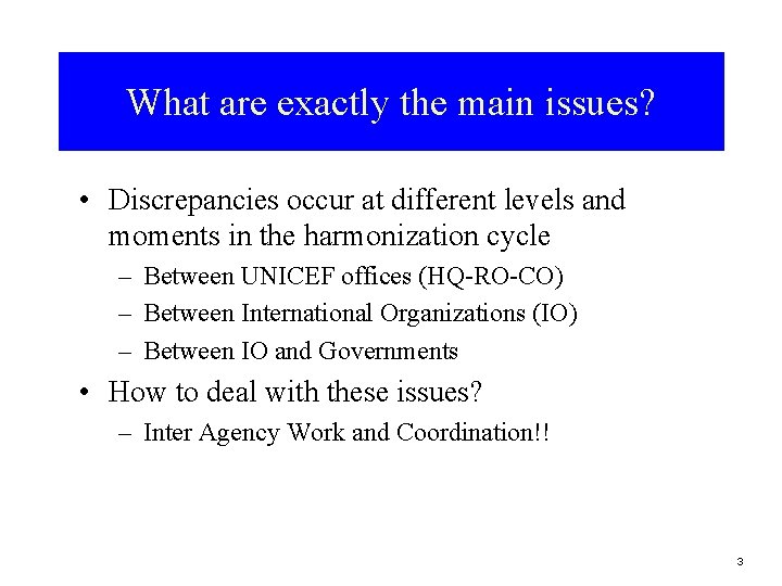 What are exactly the main issues? • Discrepancies occur at different levels and moments