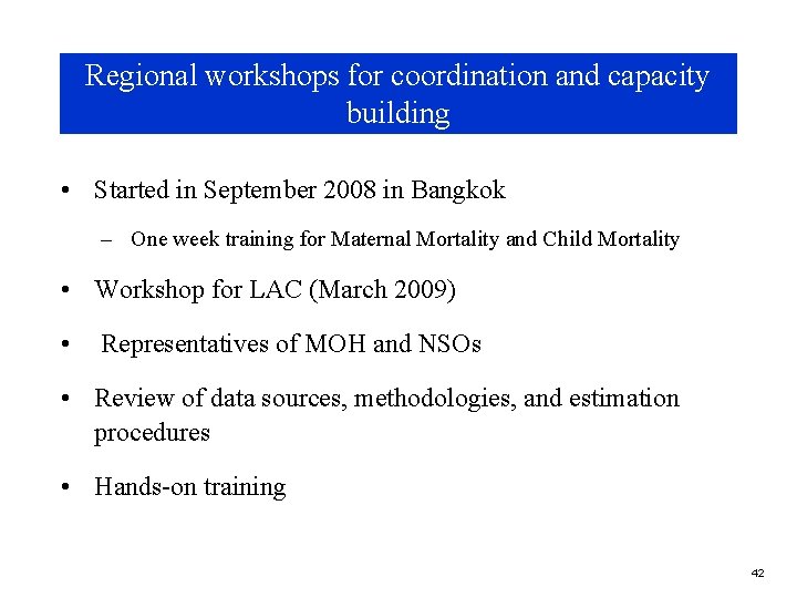 Regional workshops for coordination and capacity building • Started in September 2008 in Bangkok