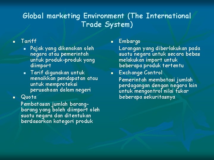 Global marketing Environment (The International Trade System) n n Tariff n Pajak yang dikenakan