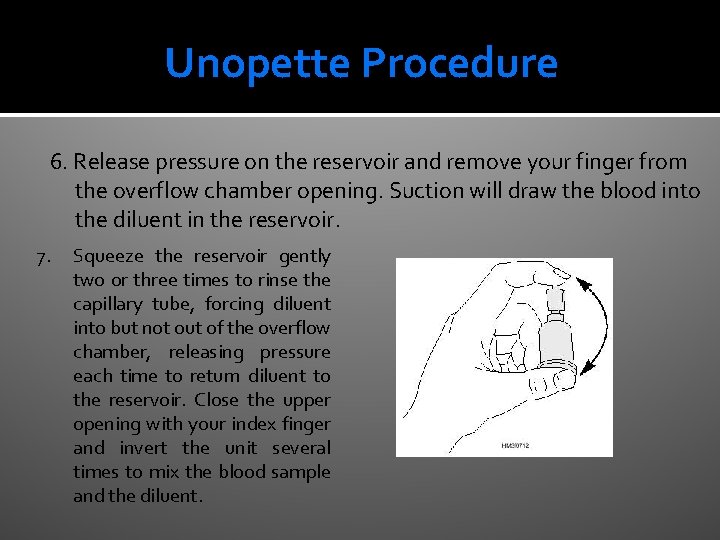 Unopette Procedure 6. Release pressure on the reservoir and remove your finger from the
