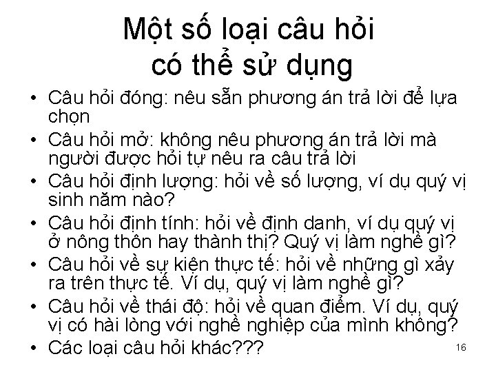 Một số loại câu hỏi có thể sử dụng • Câu hỏi đóng: nêu