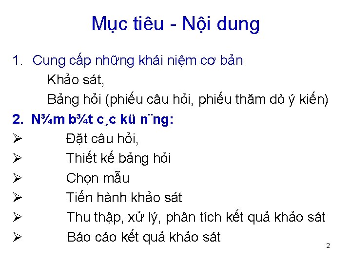 Mục tiêu - Nội dung 1. Cung cấp những khái niệm cơ bản Khảo