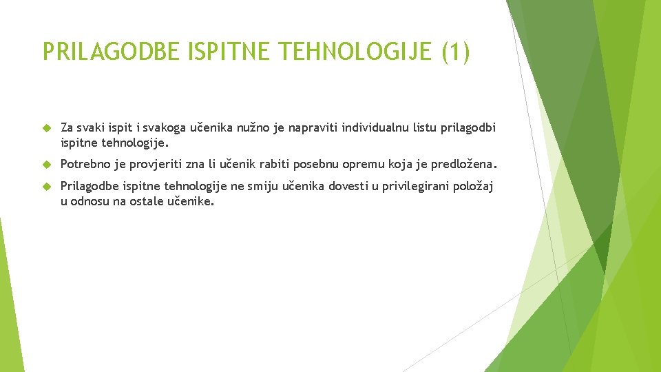 PRILAGODBE ISPITNE TEHNOLOGIJE (1) Za svaki ispit i svakoga učenika nužno je napraviti individualnu