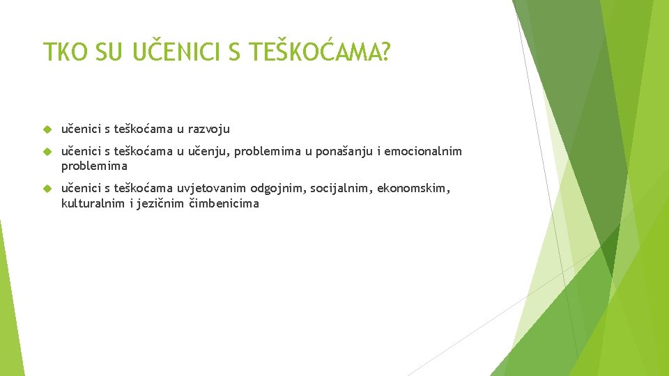 TKO SU UČENICI S TEŠKOĆAMA? učenici s teškoćama u razvoju učenici s teškoćama u