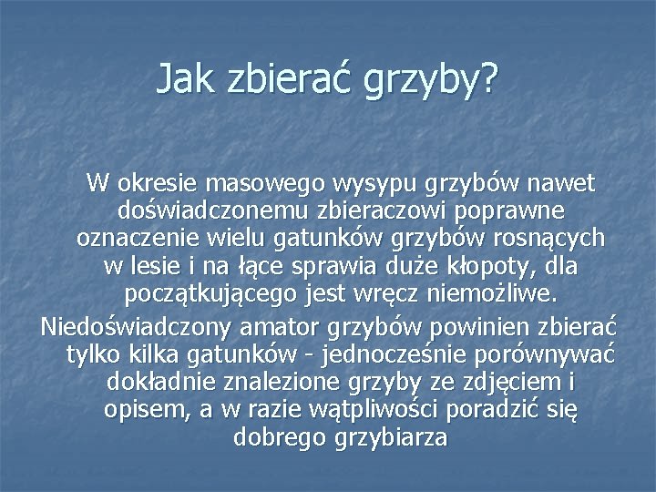 Jak zbierać grzyby? W okresie masowego wysypu grzybów nawet doświadczonemu zbieraczowi poprawne oznaczenie wielu