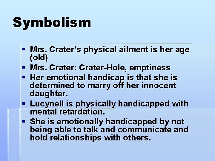 Symbolism § Mrs. Crater’s physical ailment is her age (old) § Mrs. Crater: Crater-Hole, Symbolism § Mrs. Crater’s physical ailment is her age (old) § Mrs. Crater: Crater-Hole,
