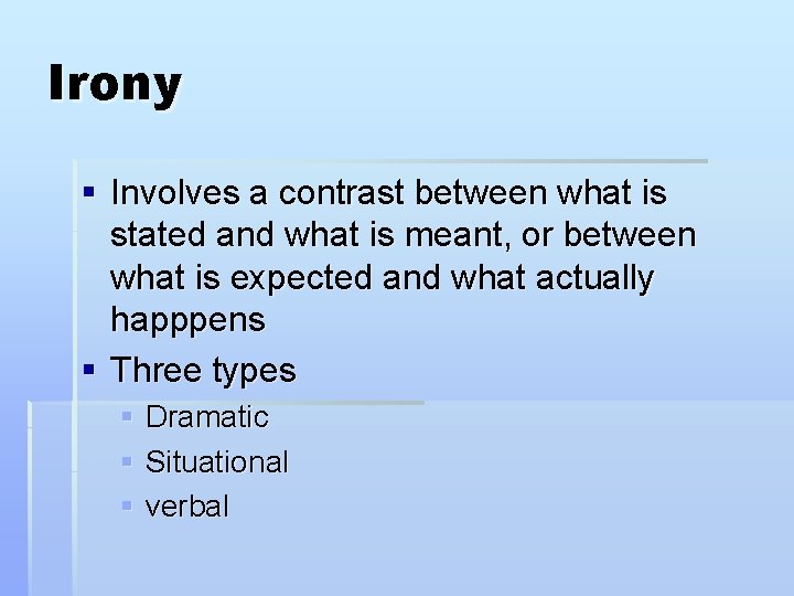 Irony § Involves a contrast between what is stated and what is meant, or