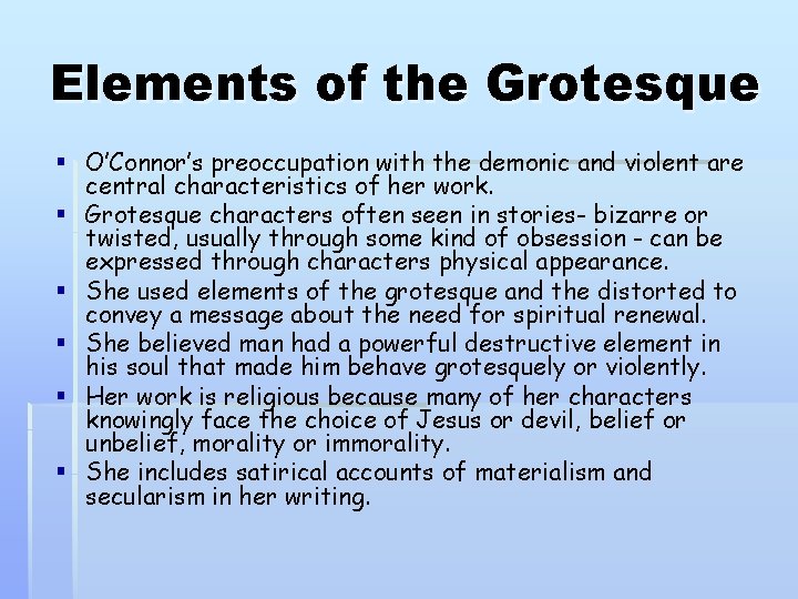 Elements of the Grotesque § O’Connor’s preoccupation with the demonic and violent are central Elements of the Grotesque § O’Connor’s preoccupation with the demonic and violent are central