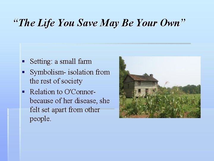 “The Life You Save May Be Your Own” § Setting: a small farm §