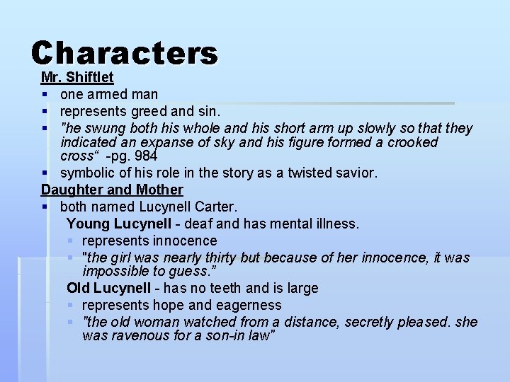 Characters Mr. Shiftlet § one armed man § represents greed and sin. § "he Characters Mr. Shiftlet § one armed man § represents greed and sin. § "he