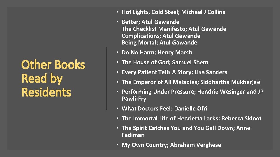  • Hot Lights, Cold Steel; Michael J Collins • Better; Atul Gawande The
