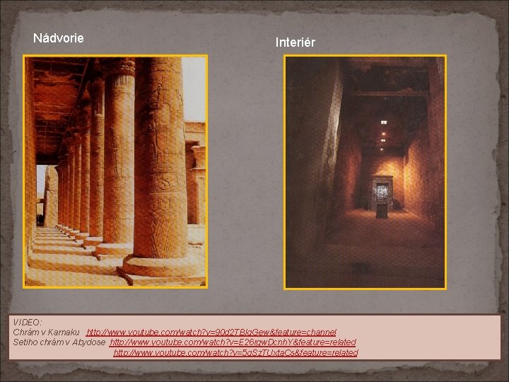 Nádvorie Interiér VIDEO: Chrám v Karnaku http: //www. youtube. com/watch? v=90 d 2 TBIg.
